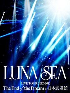 月之海樂團(Luna Sea) - Live Tour 2012-2013 The End of the Dream at 日本武道館 演唱會