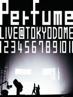 Perfume - LIVE@Tokyo Dome 『 1 2 3 4 5 6 7 8 9 10 11』 演唱會