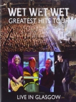 濕濕濕合唱團(Wet Wet Wet) - The Greatest Hits Tour- Live in Glasgow 演唱會