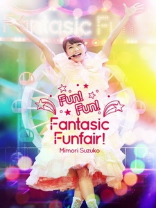 三森鈴子 - Live 2015『Fun!Fun!Fantasic Funfair!』 演唱會 [Disc 1/2]