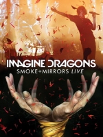 謎幻樂團(Imagine Dragons) - Smoke + Mirrors Live 演唱會