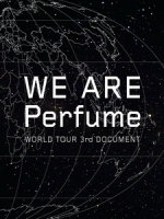 Perfume - WE ARE Perfume - WORLD TOUR 3rd DOCUMENT 音樂紀錄 [Disc 1/2]