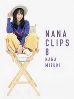 水樹奈奈 - NANA CLIPS 8